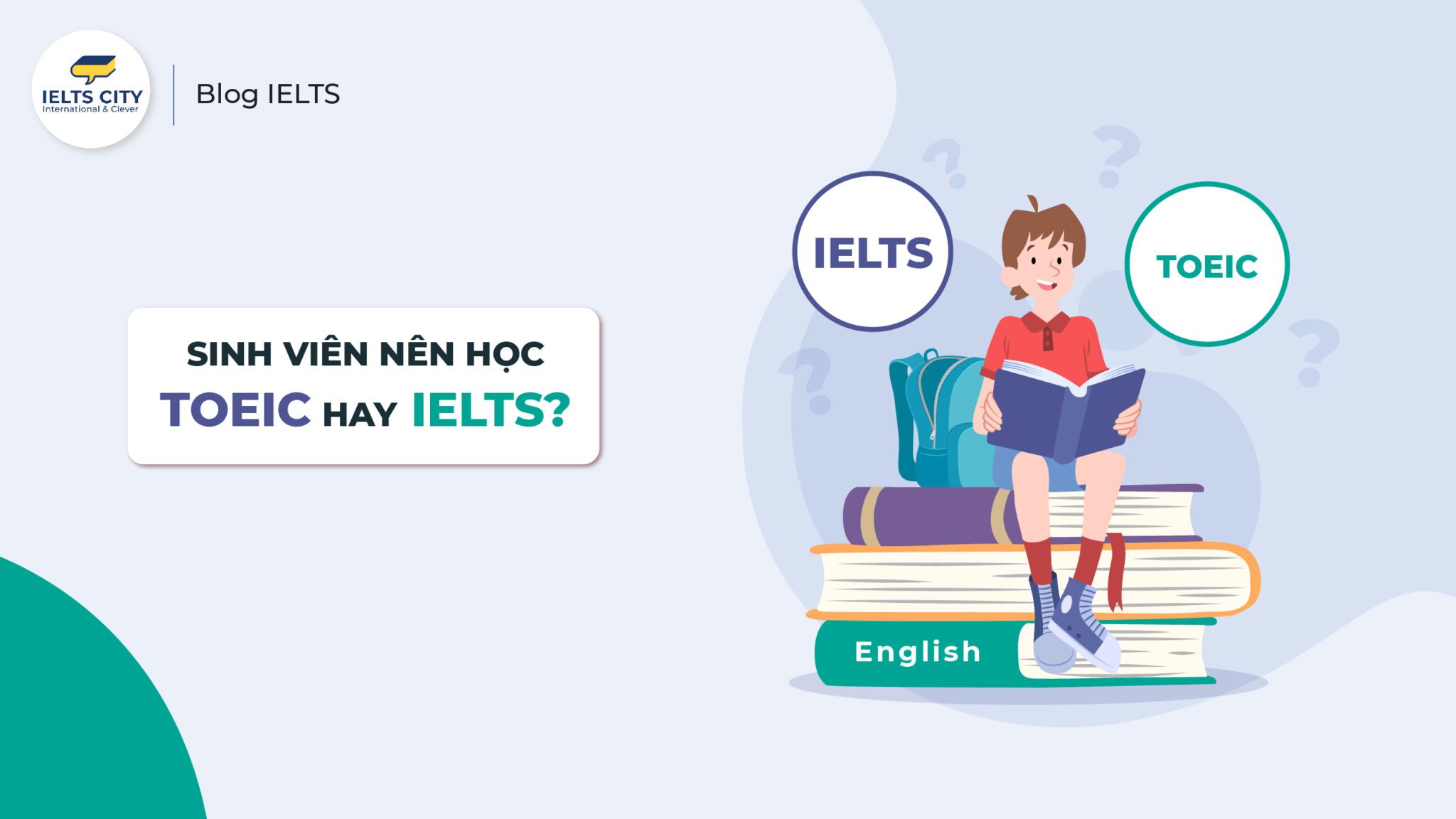 Sinh viên nên học Toeic hay IELTS tốt nhất