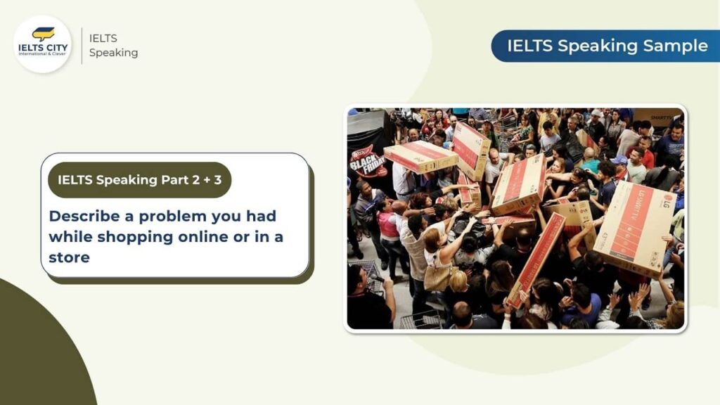 Describe a problem you had while shopping online or in a store