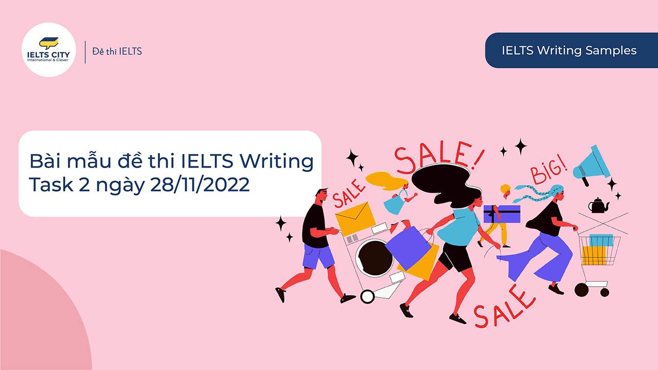 Bài Mẫu đề Thi Ielts Writing Task 2 Ngày 28 11 2022