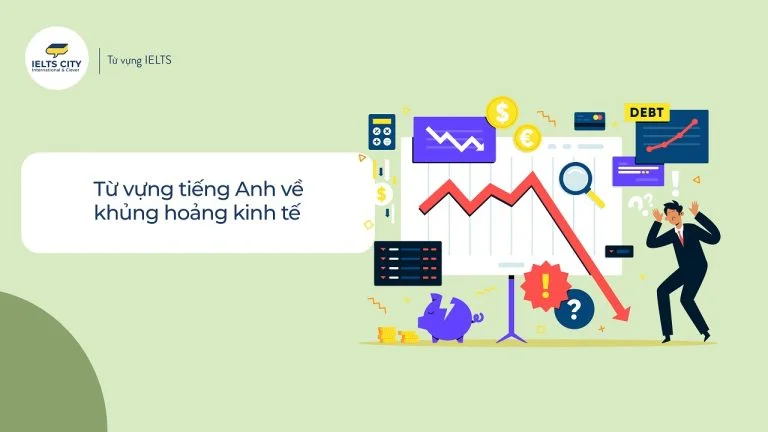 Từ vựng tiếng Anh về khủng hoảng kinh tế