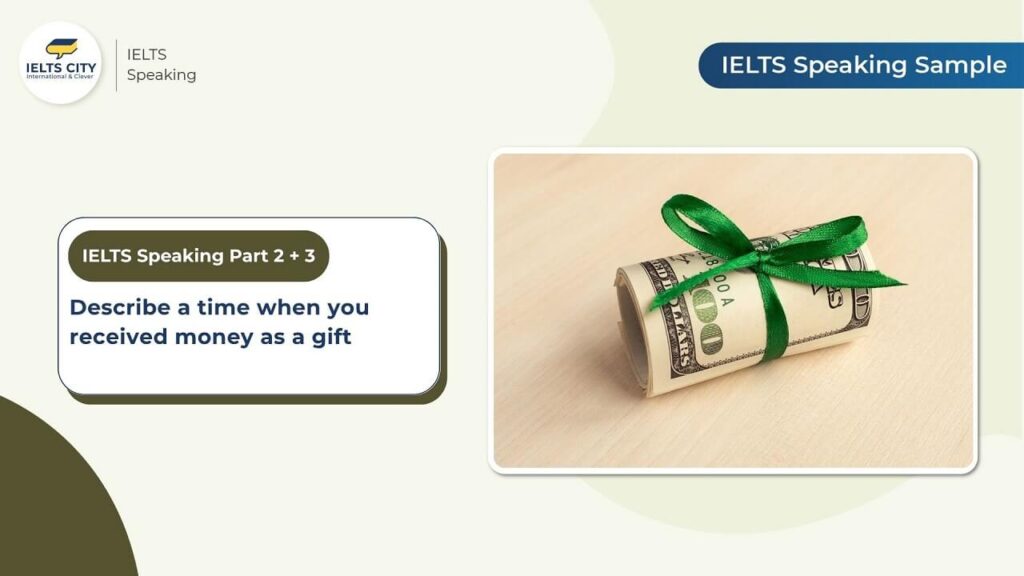 Describe a time when you received money as a gift