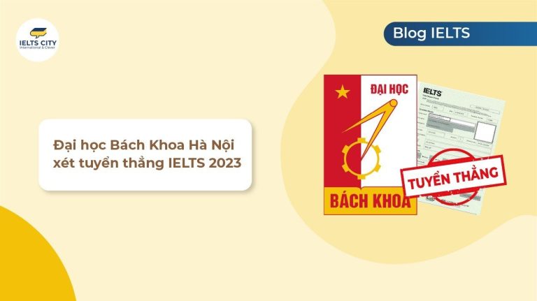 Trường đại học Bách Khoa Hà Nội xét tuyển IELTS 2023