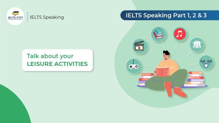 Talk about your leisure activities - Bài mẫu IELTS Speaking Part 1,2,3