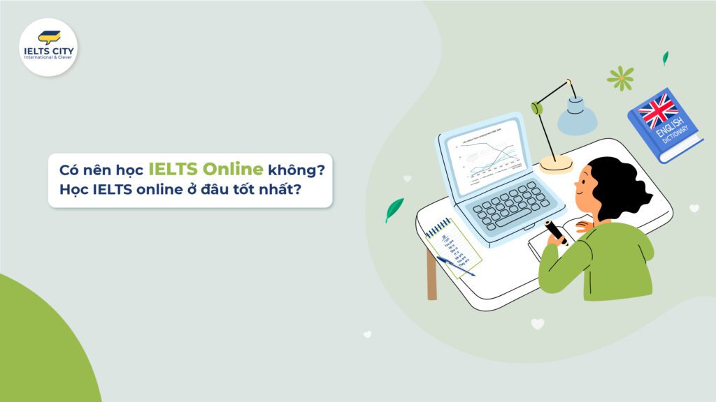Có nên học IELTS online không? Nên học IELTS online ở đâu?