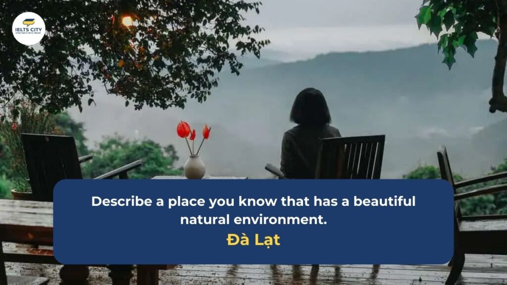Describe a place you know that has a beautiful natural environment