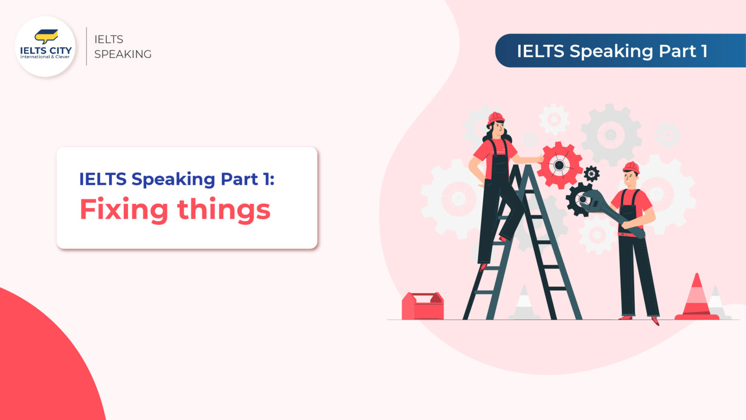 Fixing Things - IELTS Speaking Part 1 Topics