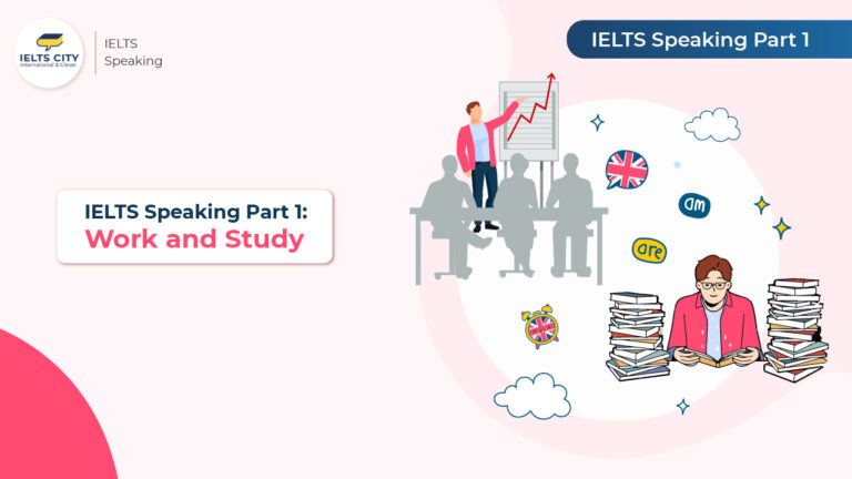 IELTS Speaking Part 1: Work and Study