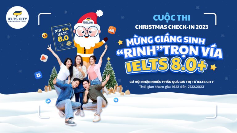 IELTS CITY Christmas Check-in 2024 - Mừng Giáng Sinh - "Rinh" trọn vía IELTS 8.0+