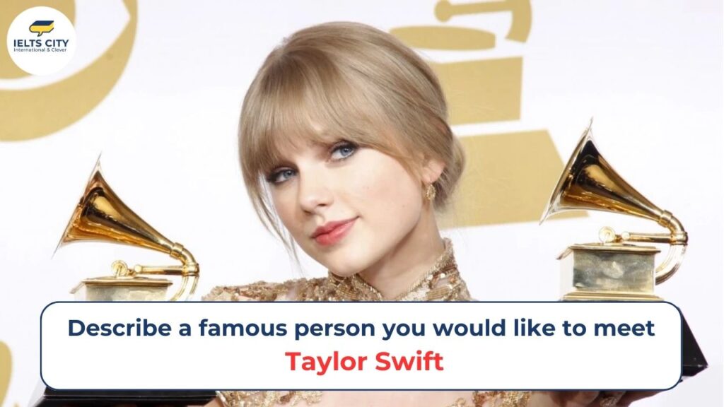 Describe a famous person - Taylor Swift