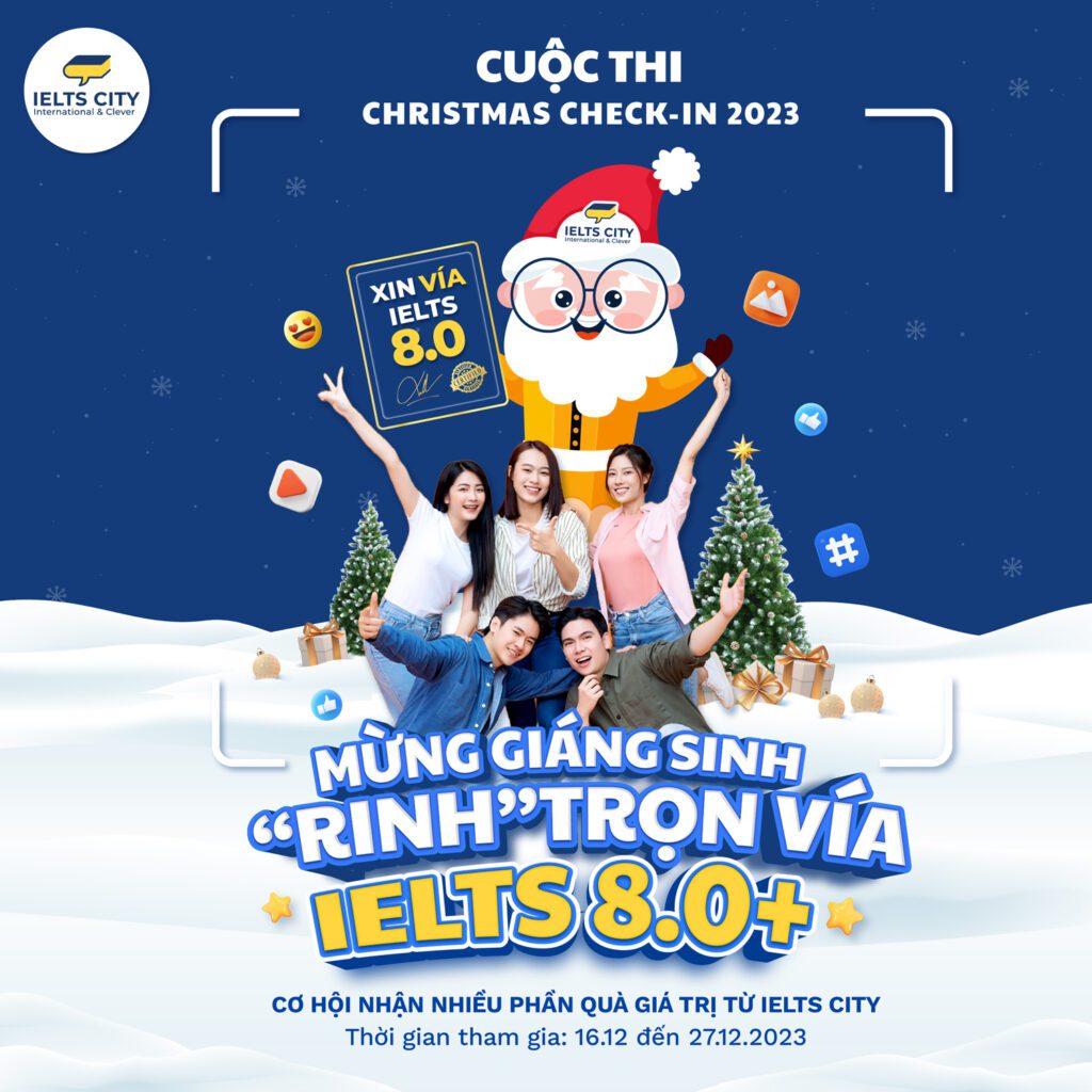IELTS CITY Christmas Check-in 2023 - Mừng Giáng Sinh - Rinh trọn vía IELTS 8.0+ 