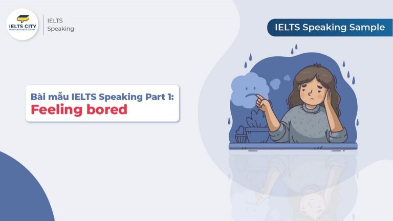 Bài mẫu IELTS Speaking Part 1: Feeling Bored
