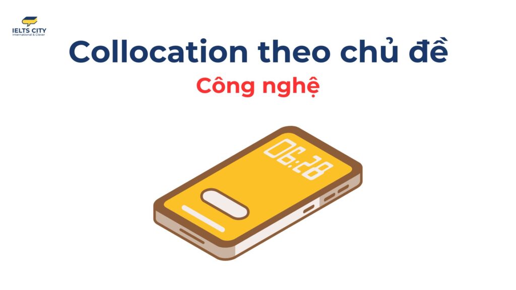 Collocation theo chủ đề công nghệ