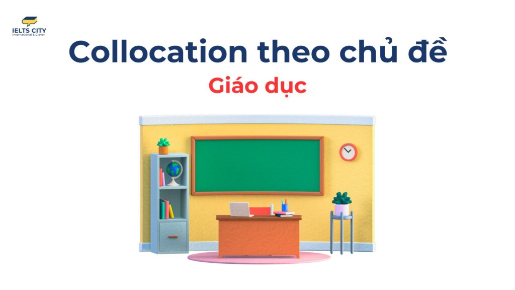 Collocation theo chủ đề giáo dục