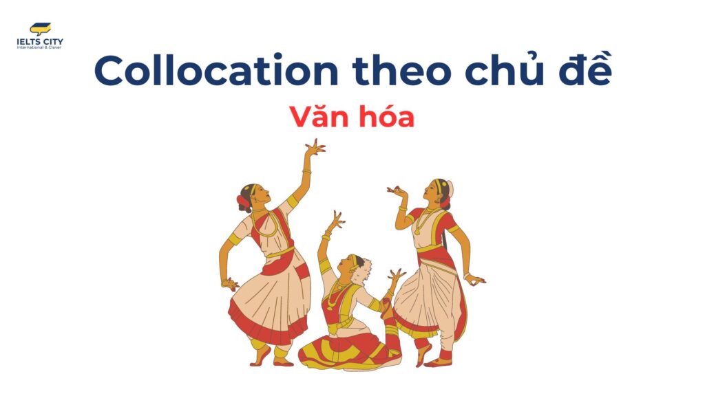 Collocation theo chủ đề văn hóa