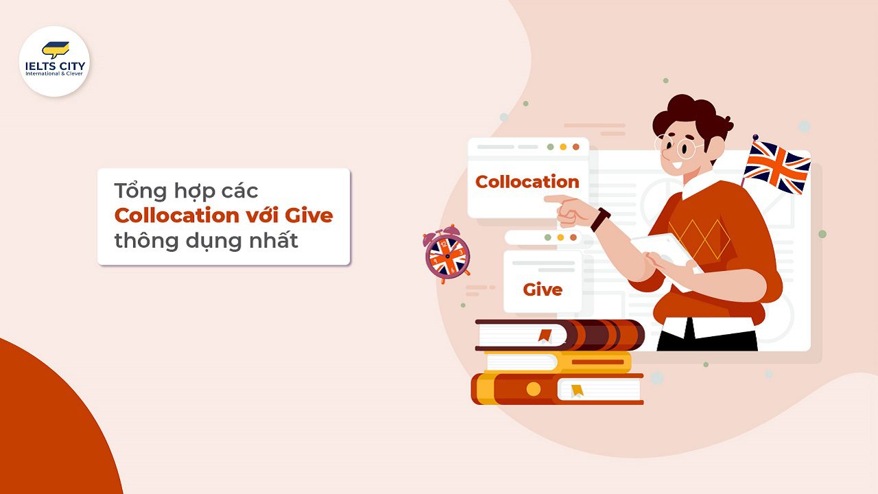 Tổng hợp collocation với give thông dụng nhất