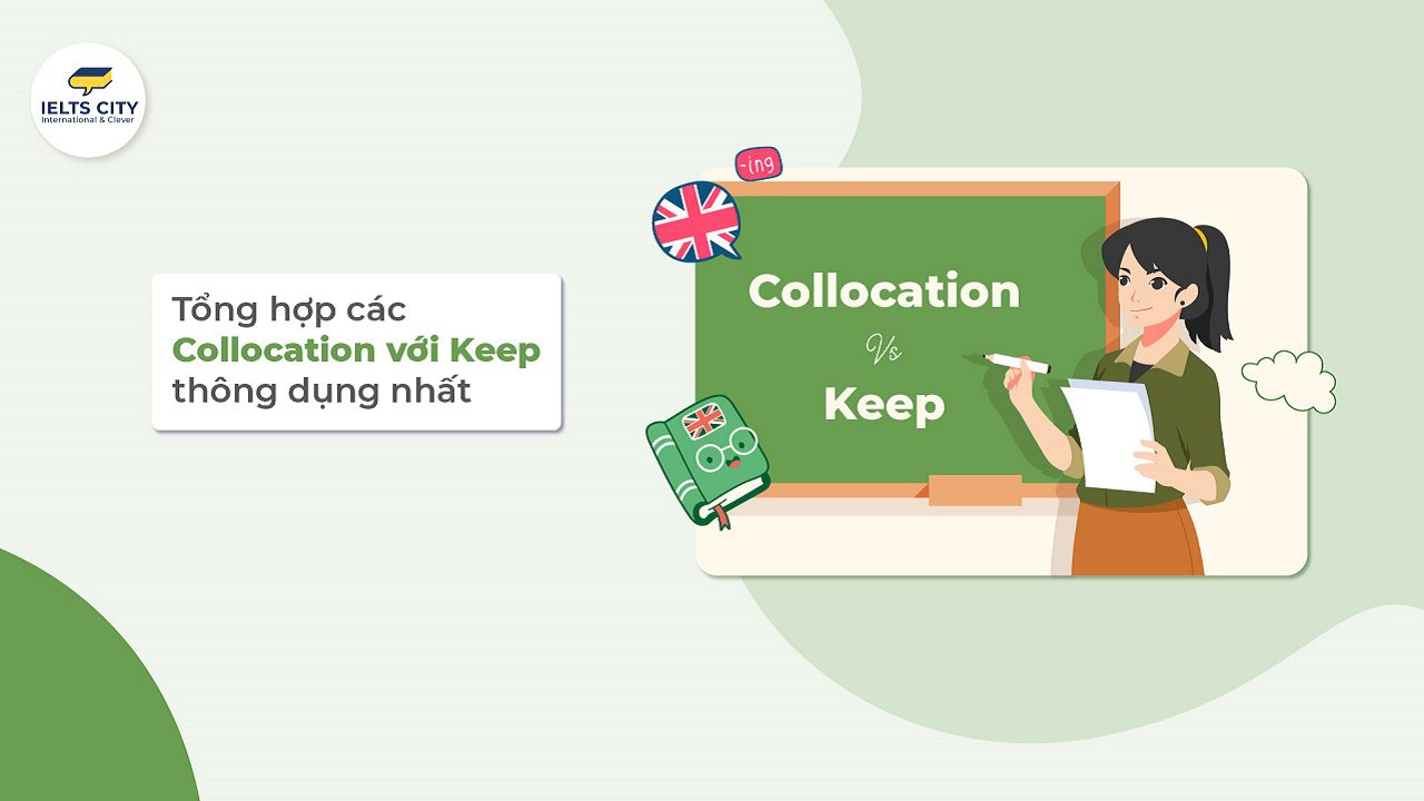 Tổng hợp các collocation với keep thông dụng nhất