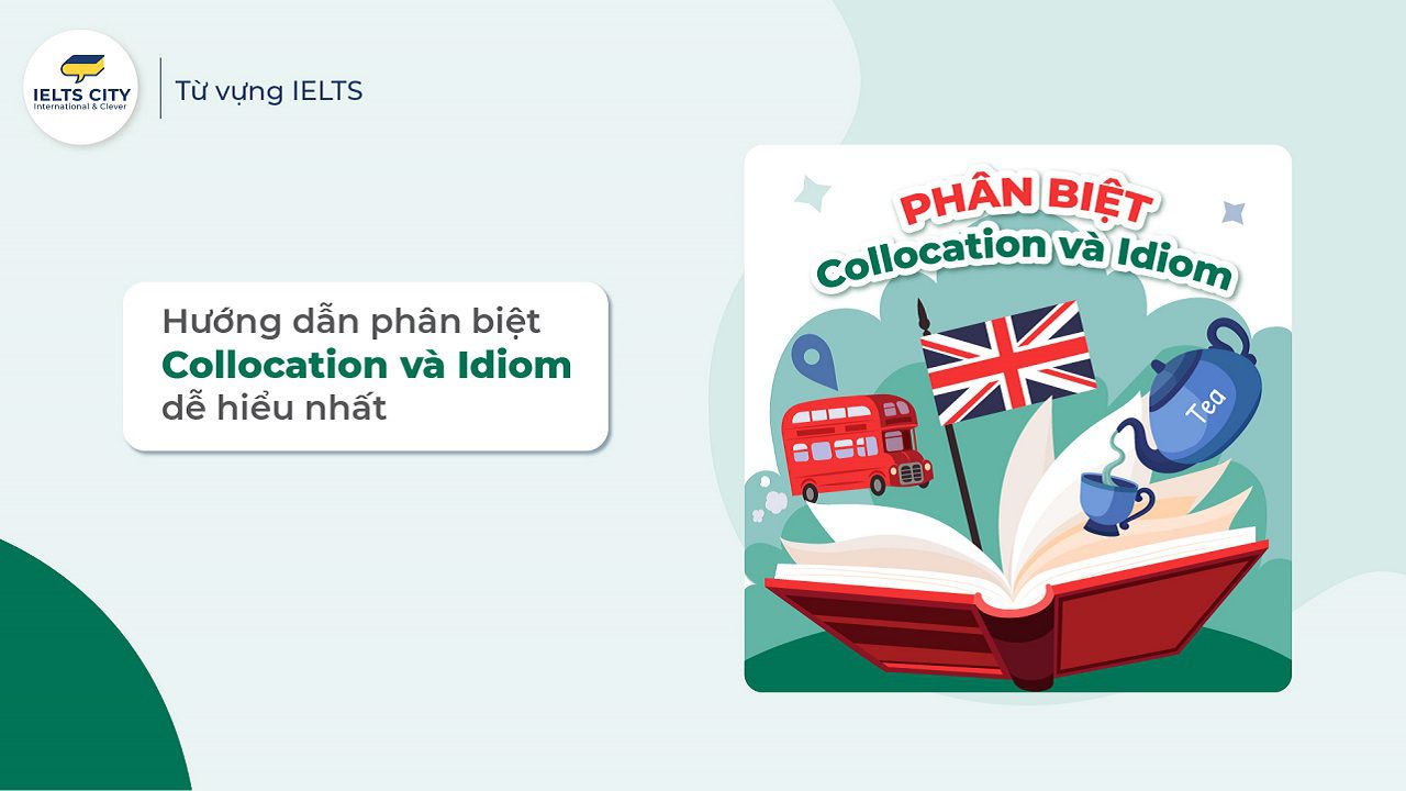 Phân biệt Collocation với Idiom