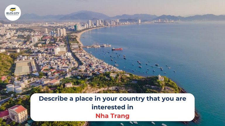 Describe a place in your country that your are interested in - Nha Trang