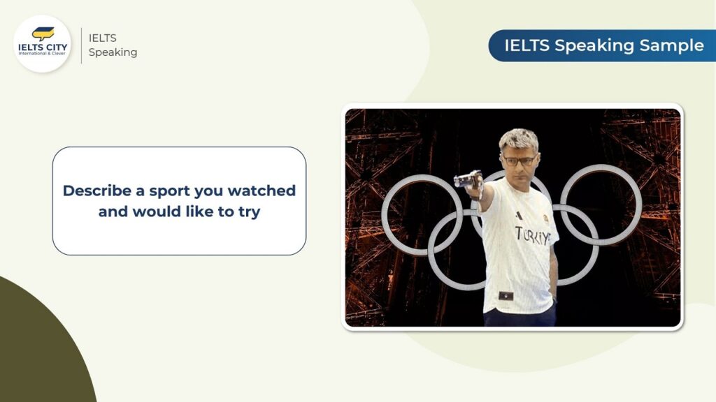 Bài mẫu Describe a sport you watched and would like to try - IELTS Speaking Part 2,3