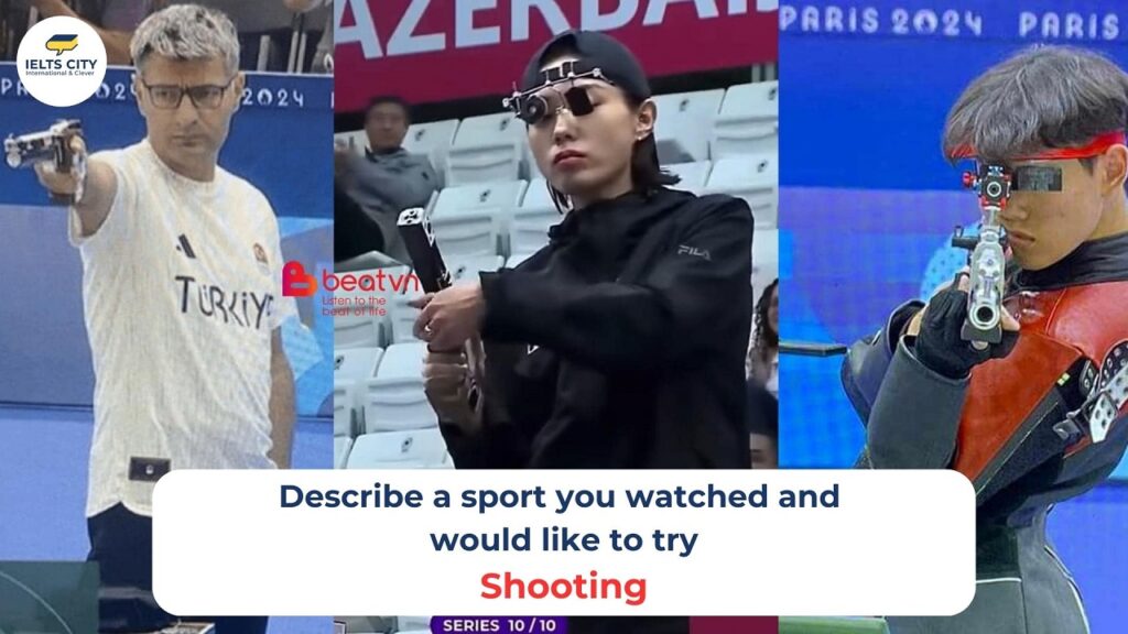 Describe a sport you watched and would like to try - Shooting