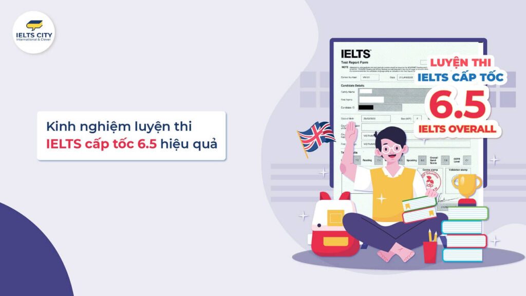 Kinh nghiệm và lộ trình luyện thi IELTS 6.5 cấp tốc hiệu quả