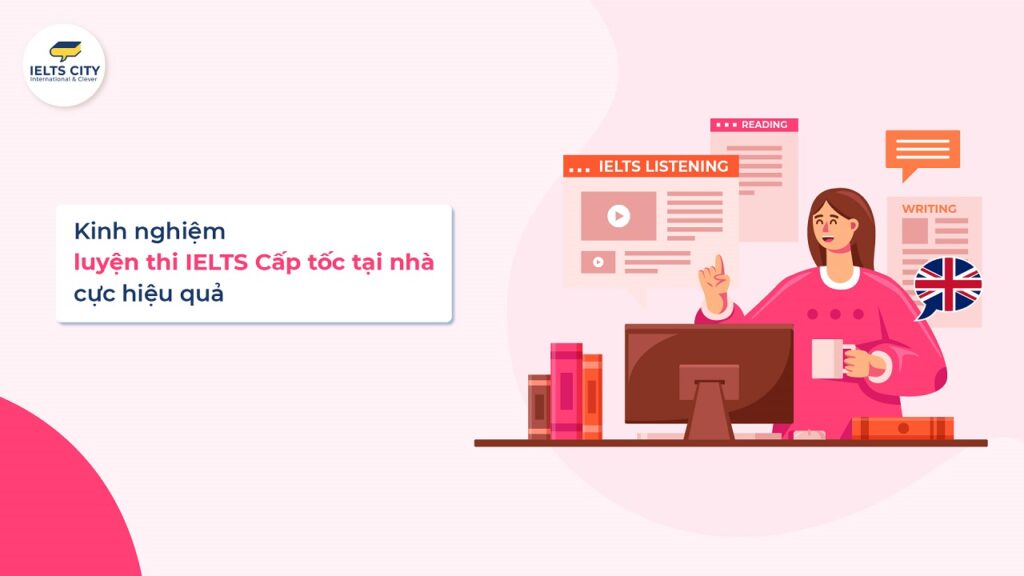 Kinh nghiệm luyện thi IELTS cấp tốc tại nhà