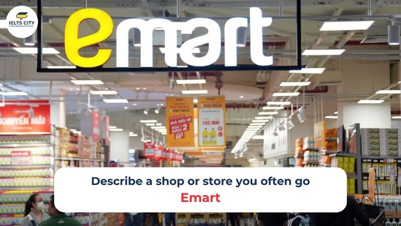 Bài mẫu Describe a shop or store you often gol - Emart