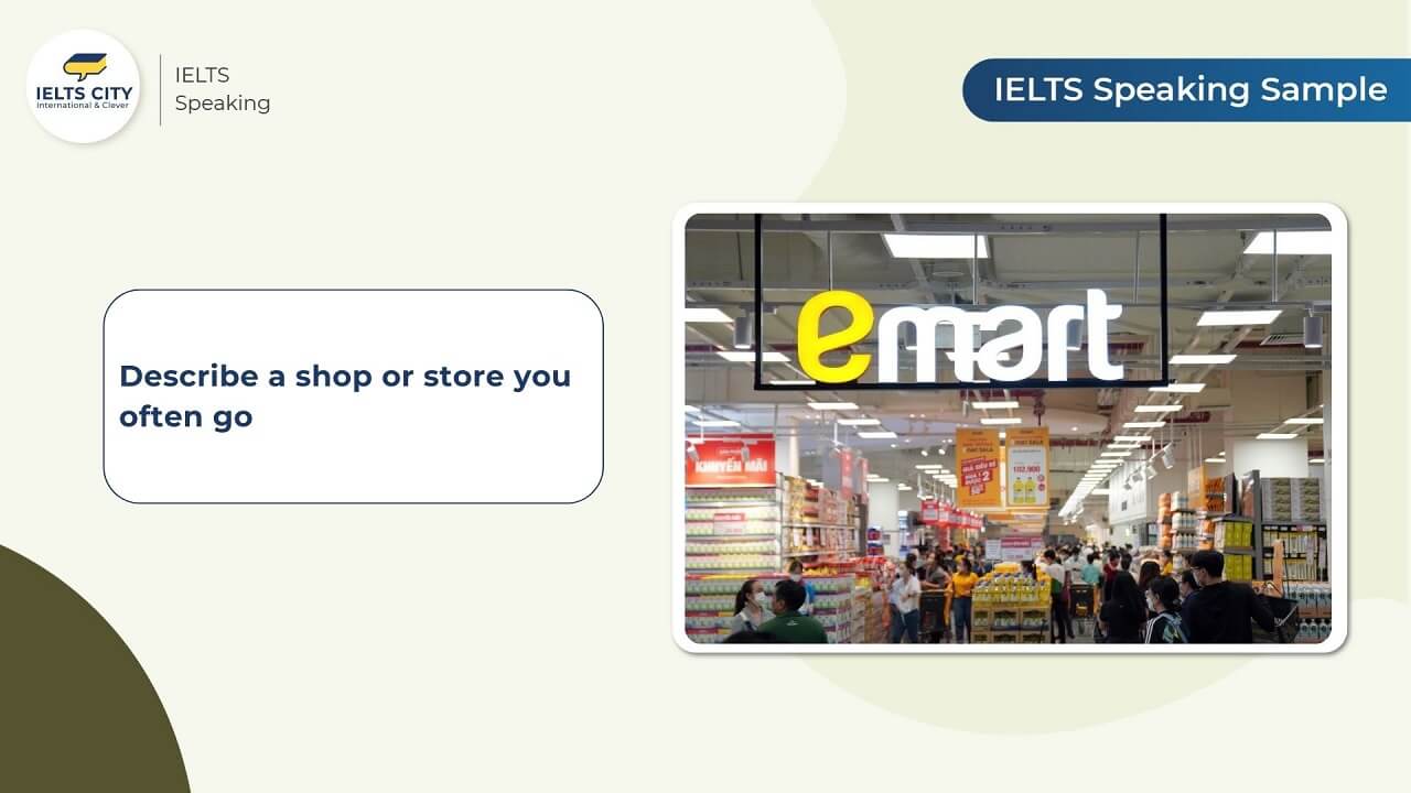 Describe a shop or a store you often go to - Bài mẫu IELTS speaking