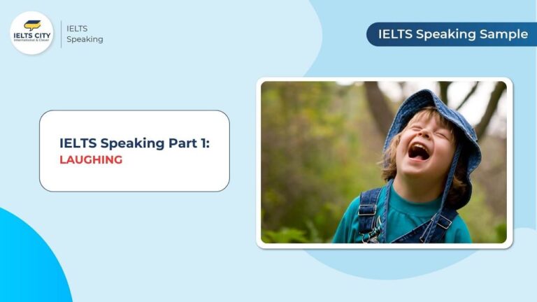 Bài mẫu IELTS Speaking Part 1 chủ đề Laughing