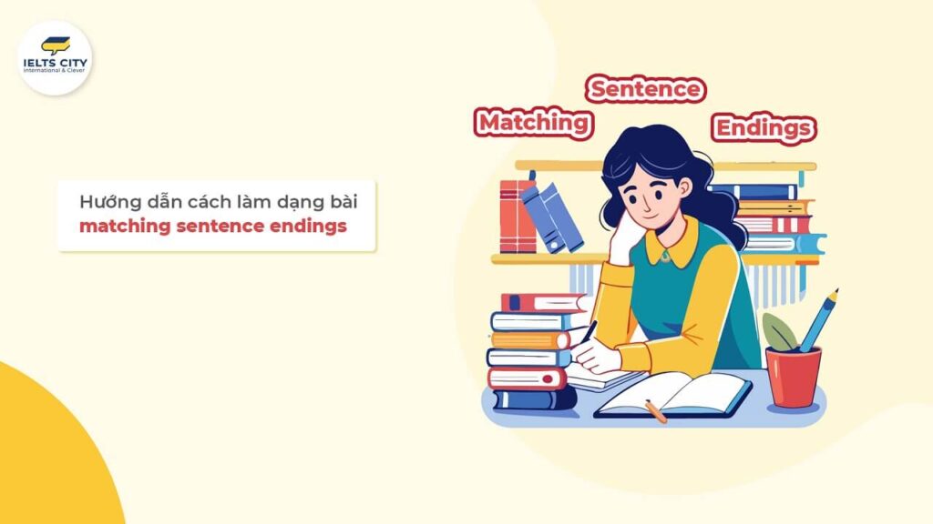 Hướng dẫn cách làm dạng bài Matching sentence endings trong IELTS Reading