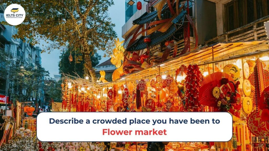 Bài mẫu Describe a crowded place you have been to - IELTS Speaking Part 2