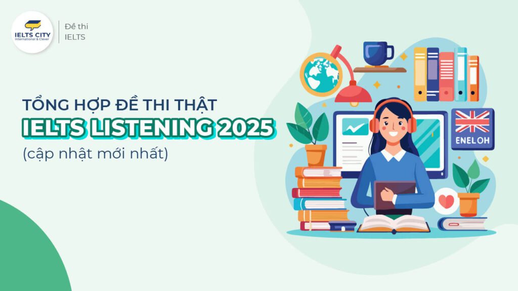 Đề thi IELTS Listening 2025