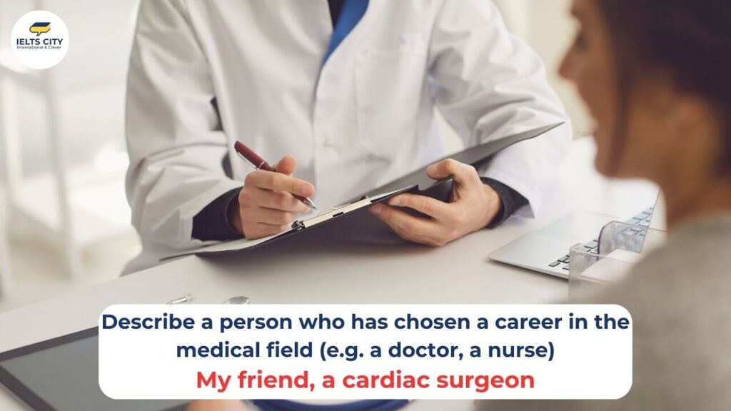 Describe a person who has chosen a career in the medical field - Bài mẫu Speaking Part 2