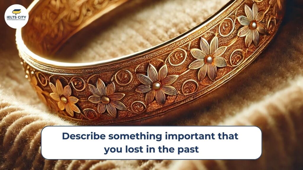 Bài mẫu Describe something important that you lost in the past - IELTS Speaking Part 2