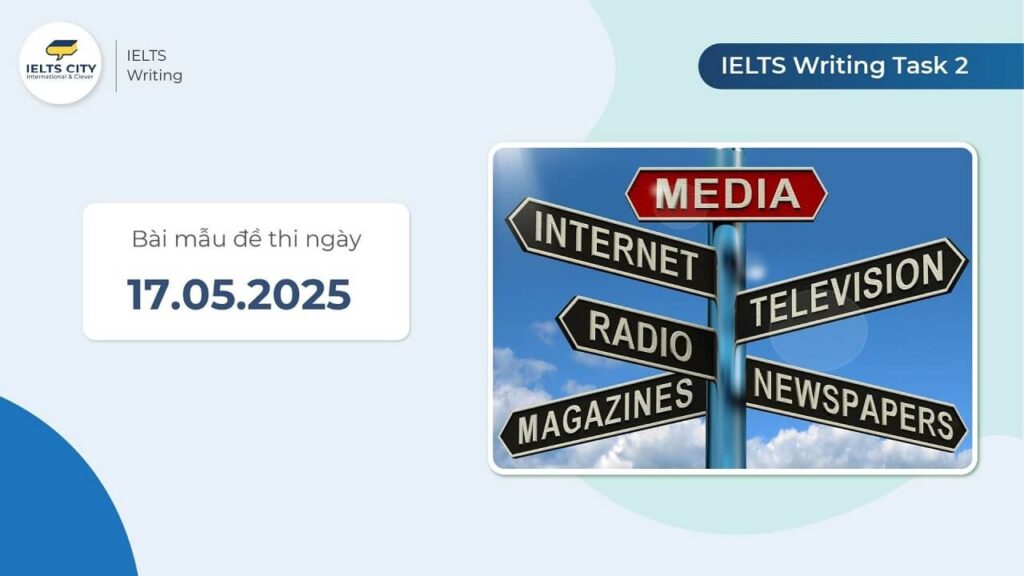Bài mẫu đề thi IELTS Writing Task 2 ngày 17.05.2025