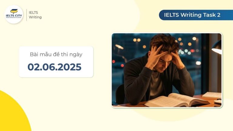 Bài mẫu đề thi IELTS Writing Task 2 ngày 02.06.2025
