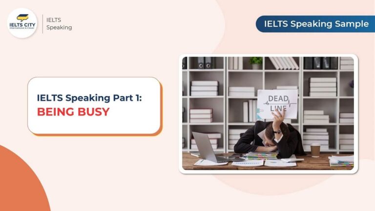 Bài mẫu Being busy - IELTS Speaking Part 1