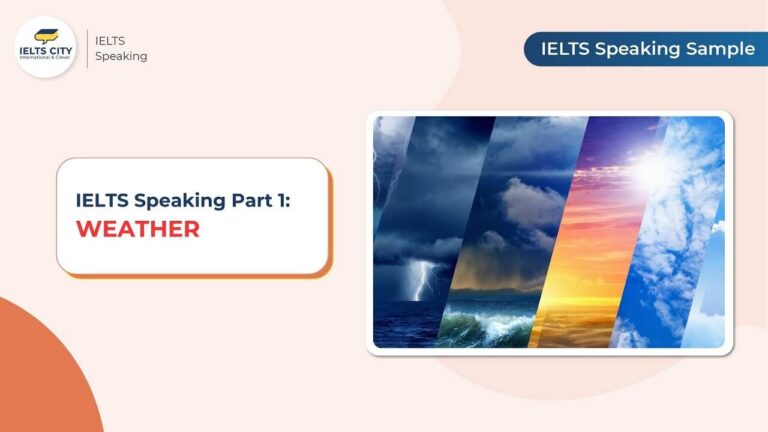 Bài mẫu IELTS Speaking Part 1 chủ đề Weather