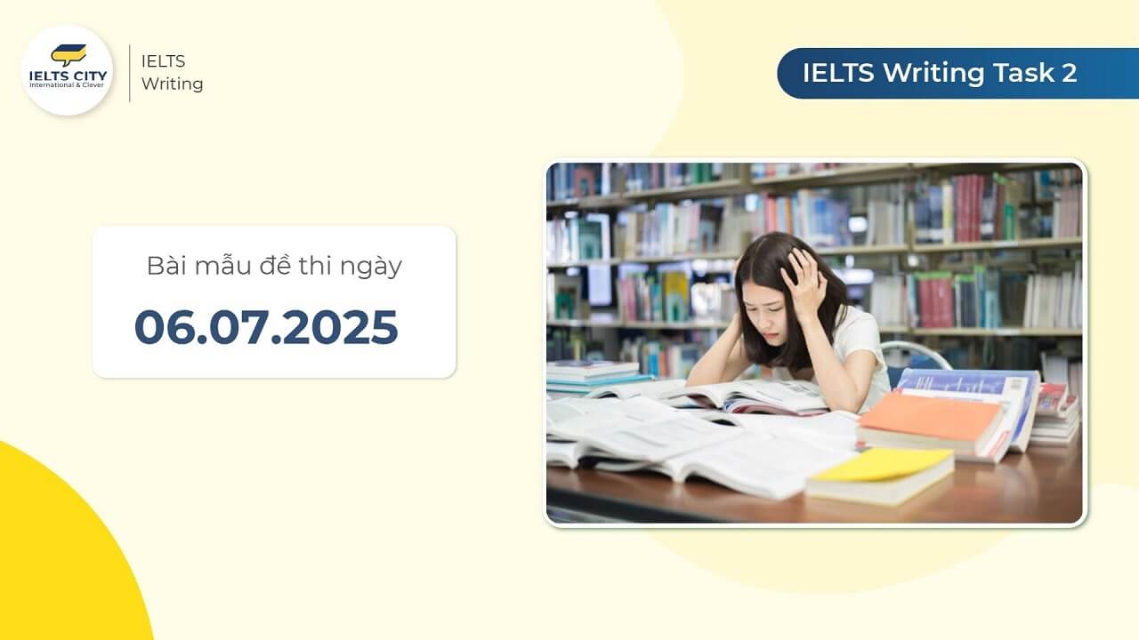Bài mẫu đề thi IELTS Writing Task 2 ngày 06.07.2025