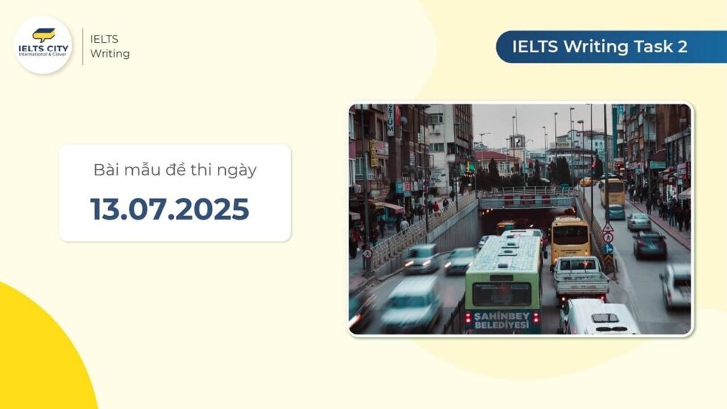 Bài mẫu đề thi IELTS Writing Task 2 ngày 13.07.2025