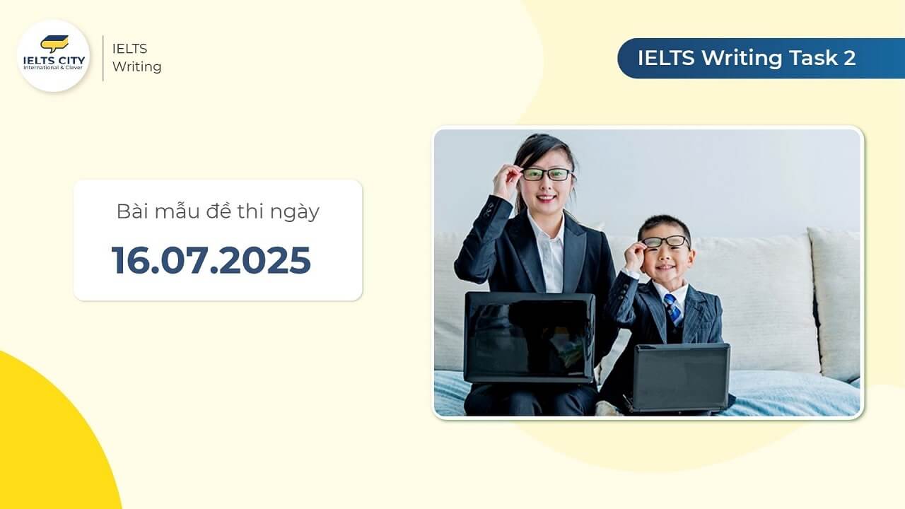 Bài mẫu đề thi IELTS Writing Task 2 ngày 16.07.2025