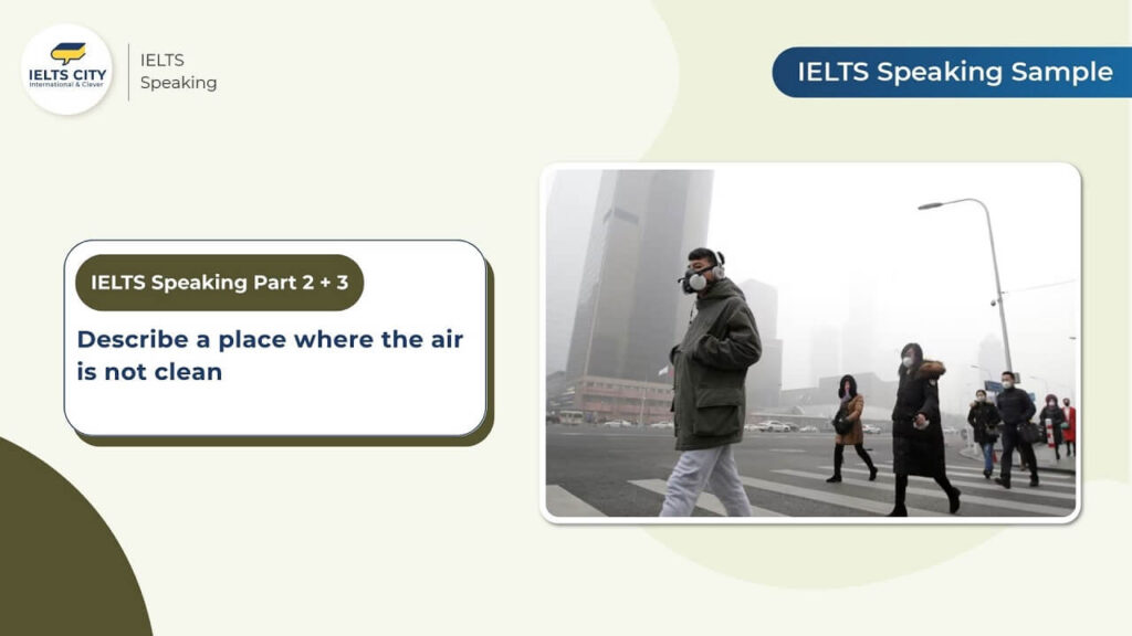 Describe a place where the air is not clean