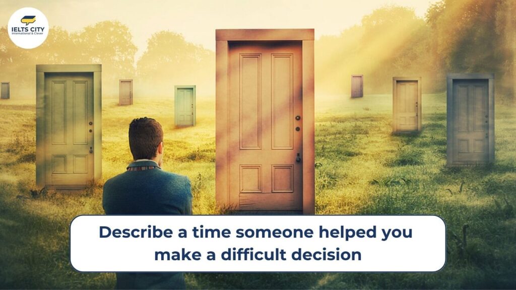 Describe a time someone help you make a difficult dicision