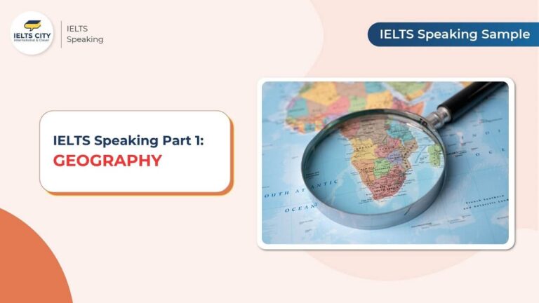 Geography - IELTS Speaking Part 1