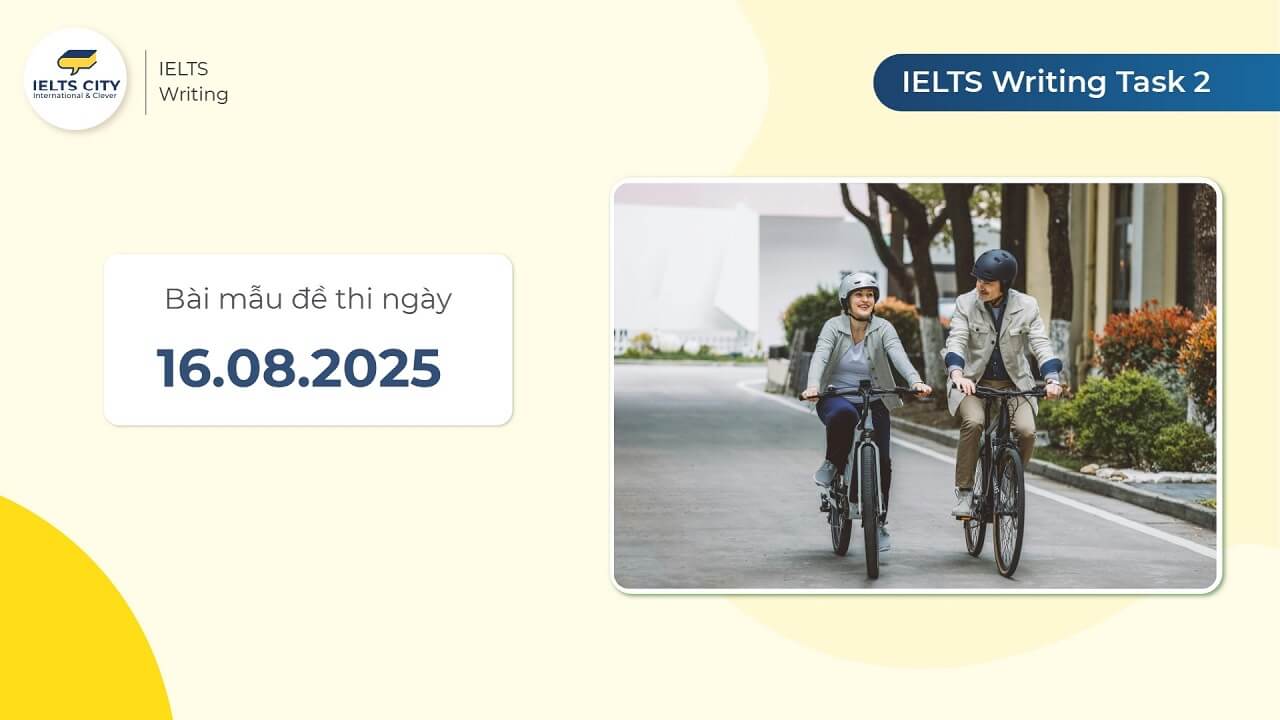 Bài mẫu đề thi IELTS Writing Task 2 ngày 16.08.2025