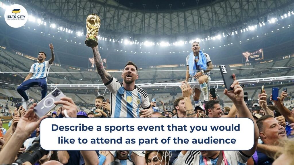 Describe a sports event that you would like to attend as part of the audience
