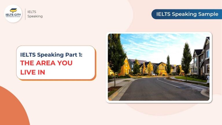 The area you live in ielts speaking part 1
