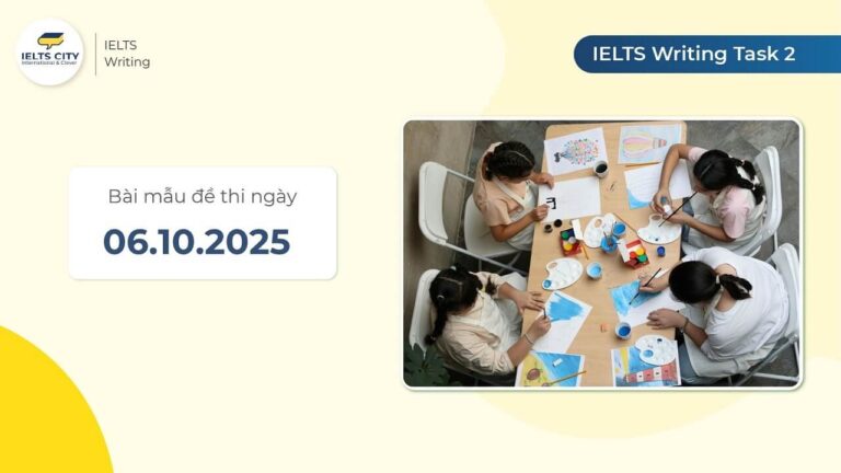 Bài mẫu đề thi IELTS Writing Task 2 ngày 06.10.2025