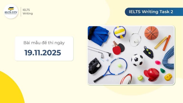 Bài mẫu đề thi IELTS Writing Task 2 ngày 19.11.2025