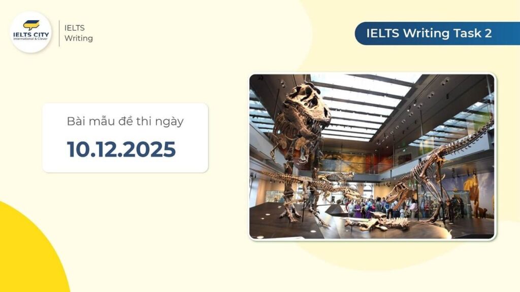 Bài mẫu đề thi IELTS Writing Task 2 ngày 10.12.2025